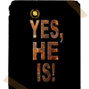 Yes,  HE is!