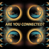 ARE YOU CONNECTED?