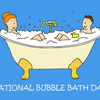 January 8th National Bubble Bath Day.